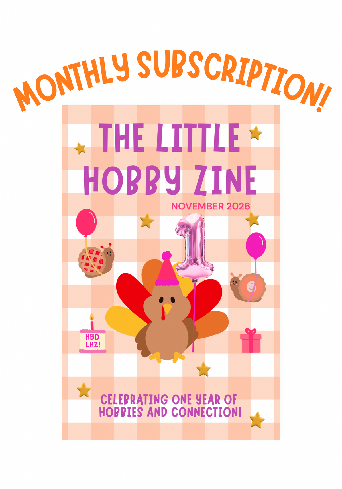 A digital graphic celebrating a monthly subscription to 'The Little Hobby Zine' for November 2026. The design features a central pink and peach gingham checkered square with a cartoon turkey, a pink '1' balloon, and other festive illustrations, framed by the orange text 'MONTHLY SUBSCRIPTION!' at the top.